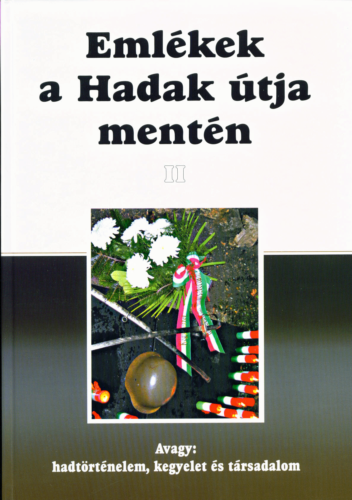 Emlkek a hadak tja mentn II